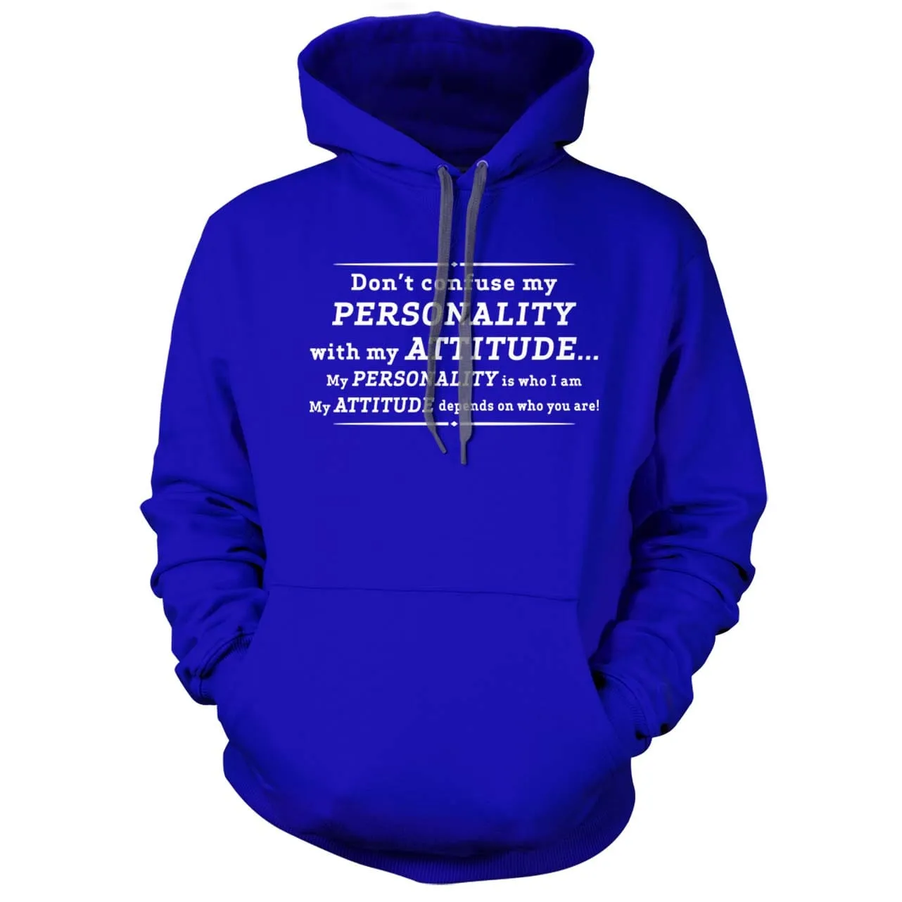 Don't Confuse My Personality With My Attitude Hoodie
