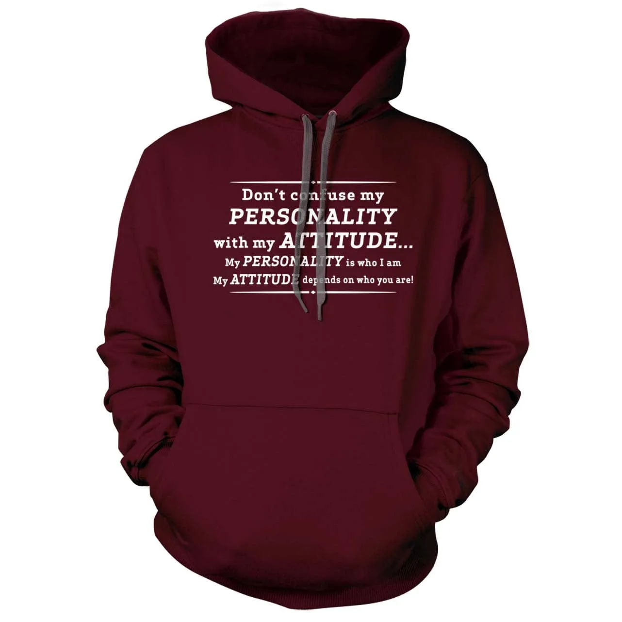 Don't Confuse My Personality With My Attitude Hoodie
