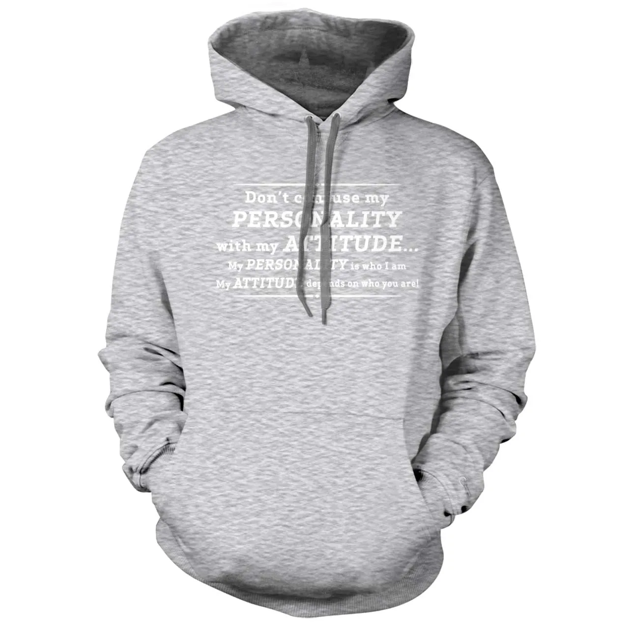 Don't Confuse My Personality With My Attitude Hoodie