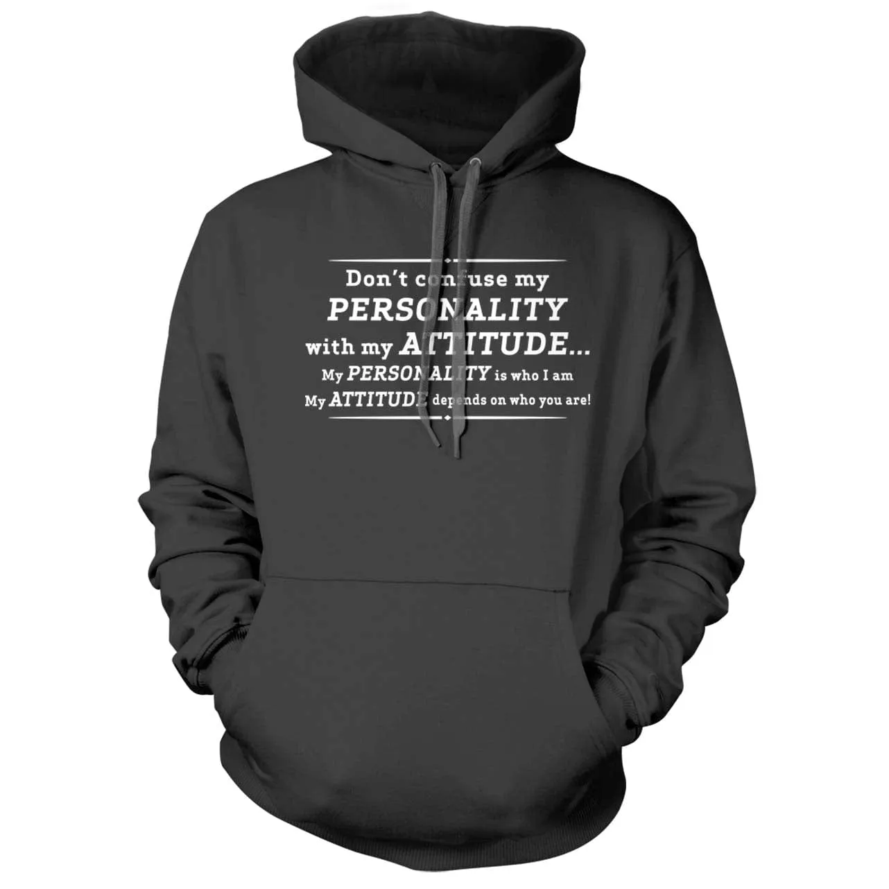 Don't Confuse My Personality With My Attitude Hoodie